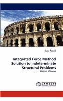 Integrated Force Method Solution to Indeterminate Structural Problems