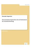 Das Garantieversprechen als ein Instrument der Kundenbindung: (German)