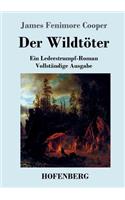 Der Wildtöter: Ein Lederstrumpf-Roman Vollständige Ausgabe(German)