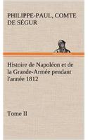 Histoire de Napoléon et de la Grande-Armée pendant l'année 1812 Tome II