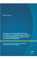 Analyse von Leistungsmerkmalen und Kosten von Güterverkehrsträgern als Entscheidungsgrundlage für die verladende Wirtschaft