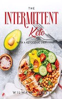 The Intermittent Keto: Whit a Ketogenic Diet