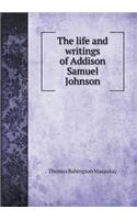 The Life and Writings of Addison Samuel Johnson: (English)