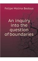 An inquiry into the question of boundaries