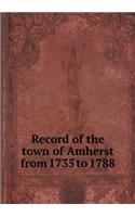 Record of the Town of Amherst from 1735 to 1788