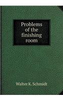 Problems of the Finishing Room