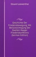 Geschichte Der Friedensbewegung: Mit Berucksichtigung Der Zweiten Haager Friedenskonferenz (German Edition)