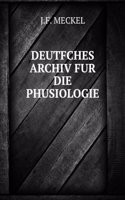 Deutfches Archiv Fur Die Phusiologie (German Edition)