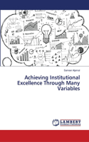 Achieving Institutional Excellence Through Many Variables