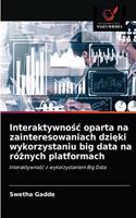 Interaktywno&#347;c oparta na zainteresowaniach dzi&#281;ki wykorzystaniu big data na ró&#380;nych platformach