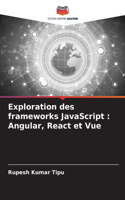 Exploration des frameworks JavaScript: Angular, React et Vue