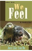 We Feel - Just Like You Do