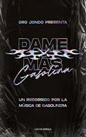 Dame mas gasolina: Un recorrido por la musica de gasolinera