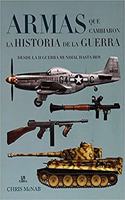 Armas que Cambiaron la Historia de la Guerra: Desde la II Guerra Mundial hasta Hoy