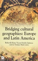 Bridging Cultural Geographie/ Puentes Entre La Geografia Cultural: Europe And Latin America
