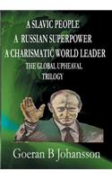 A Slavic People A Russian Superpower A Charismatic World Leader The Global Upheaval Trilogy