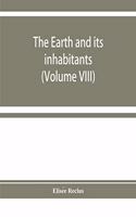 The earth and its inhabitants: The universal geography (Volume VIII) India and Indo-China