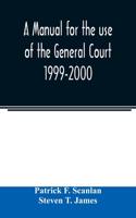 manual for the use of the General Court 1999-2000