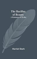 The Bacillus of Beauty