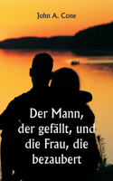 Mann, der gefällt, und die Frau, die bezaubert