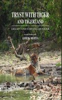 TRYST WITH TIGER AND TIGER-LAND - LEGACY AND SURVIVAL OF TIGER
