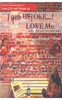 I am Broke, Love Me…!: Fiction &amp;amp; Literature