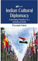 Indian Cultural Diplomacy: Celebrating Pluralism in a Globalised World