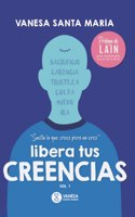 LIBERA TUS CREENCIAS: SUELTA LO QUE CREE