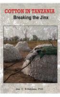 Cotton in Tanzania. Breaking the Jinx: Breaking the Jinx