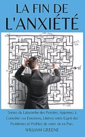 Fin de l'Anxiété Sortez du Labyrinthe des Pensées, Apprenez à Contrôler vos Émotions, Libérez votre Esprit des Problèmes et Profitez de votre vie en Paix.