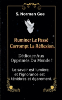 Ruminer Le passé Corrompt La Reflexion !