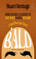 Bald: How I Slowly Learned to Not Hate Having No Hair (and You Can Too)