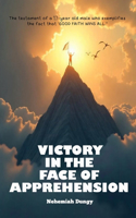 Victory in the Face of Apprehension
