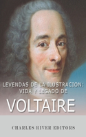 Leyendas de la Ilustración: Vida y legado de Voltaire