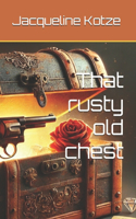 That rusty old chest