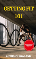 Getting Fit 101: A Guide to Starting A Workout Plan for Beginners