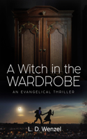 Witch in the Wardrobe: An Evangelical Thriller