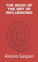 The Book of the Art of Influencing