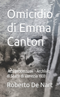 Omicidio di Emma Canton: Atti processuali - Archivio di Stato di Venezia 1933(Femminicidi del Secolo Scorso)
