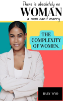 There Is Absolutely No Woman A Man Can Not Marry: The Complexity Of Women