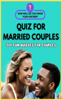 Quiz for Married Couples - 200 Fun Quizzes for Couples. How Well Do You Know Your Partner?