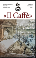 Il Caffè numero ventotto, mensile numero otto: Roma e le grandi storie della Città Eterna