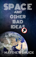 Space and Other Bad Ideas: (1 A Bad Ideas)