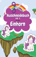 Ausschneidebuch Ab 3 Jahre Einhorn: Schnitt Und Farbe Schneiden Lernen Ab 3 Jahre Vorschule Malbuch Einhorn Malbuch Ab 3 Jahre(Unterhaltsam Und Lehrreich Ausschneidebuch AB 3 Jahre)