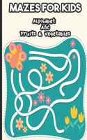 Mazes for Kids Alphabet ABC Fruits & Vegetables: Labyrinth From 4 years old: book of puzzles and activities for children - 100 varied labyrinths to discover - Ideal for children - From 4 years old.