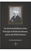 On the Fourfold Root of the Principle of Sufficient Reason, and on the Will in Nature (Illustrated)