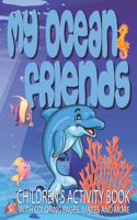 My Ocean Friends - Children's Activity Book with Coloring Pages, Mazes and More
