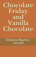 Chocolate Friday and Vanilla Chocolate