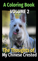 The Thoughts of My Chinese Crested: A Coloring Book Volume 2