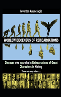 Worldwide Census of Reincarnations: Discover who was who in Reincarnations of Great Characters in History